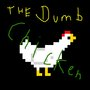 The dumb Chicken