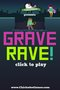 Grave Rave!