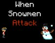 When Snowmen Attack