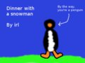 Dinner with a snowman