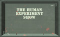 The Human Experiment Show
