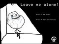 Leave me alone!