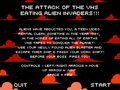THE ATTACK OF THE VHS EATING ALIEN INVADERS!!!