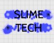 Slime Tech