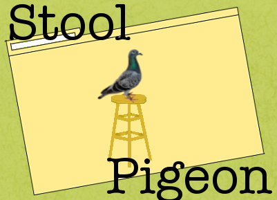 Stool Pigeon