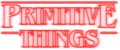 Primitive Things