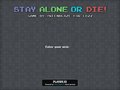 STAY ALONE OR DIE