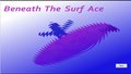 Beneath the Surf Ace