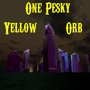 One Pesky Yellow Orb