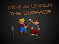 Mining Under The Surface