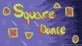 Square Dance