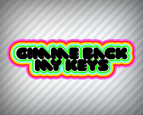 Gimme back my keys
