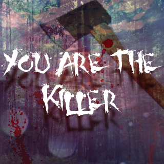 YoU arE THe kiLLeR