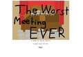 The Worst Meeting EVER