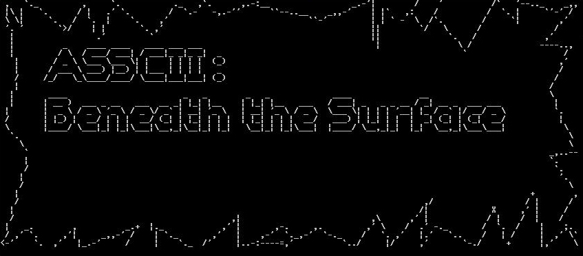 ASCII: Beneath the Surface