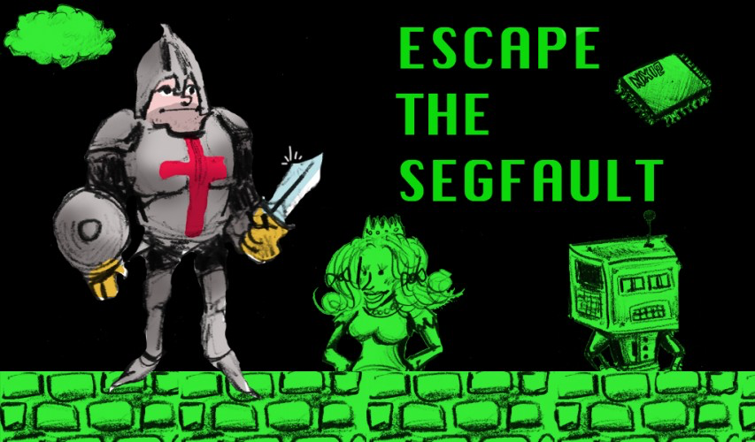 Escape the Segfault