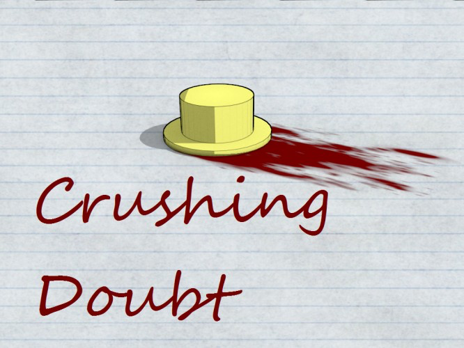 Crushing Doubt