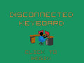 Disconnected Keyboard