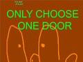 You Only Get One Door (Only Choose One Door)