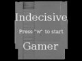 Indecisive Gamer