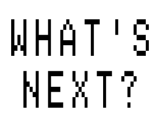 WHAT'S NEXT?