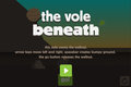 the vole beneath