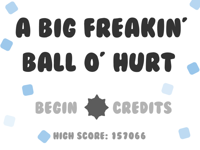 A Big Freakin' Ball O' Hurt