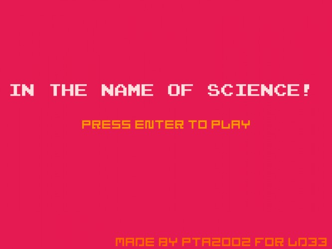 In the name of science!
