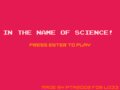 In the name of science!