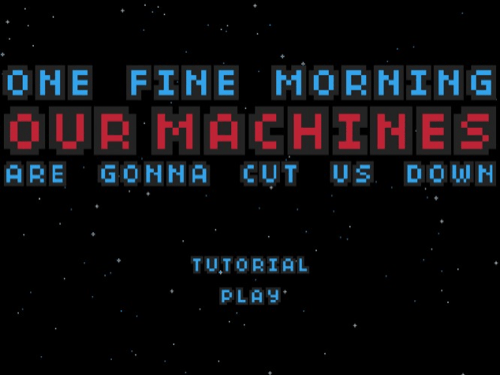 One fine morning our machines are gonna cut us down