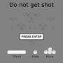 Do not get shot