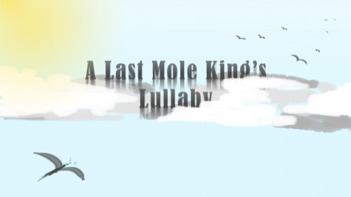 A Last Mole King's Lullaby