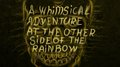 A Whimsical Adventure At The Other Side Of The Rainbow