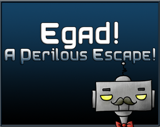 Egad! A Perilous Escape!