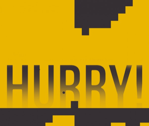 hurry!