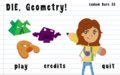 Die, Geometry!
