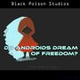 Do androids dream of freedom?