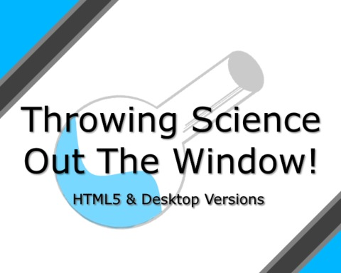 Throwing Science Out The Window!
