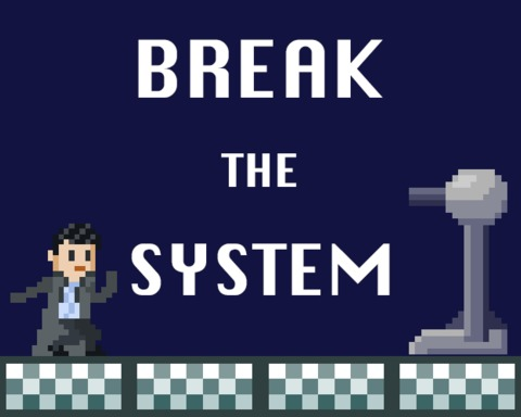 Break The System