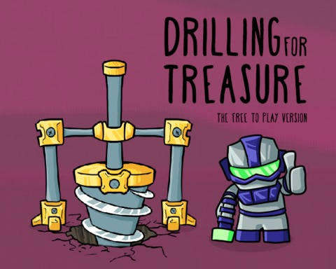 Drilling for Treasure: Free to Play Edition
