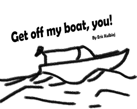 Get Off My Boat, You!