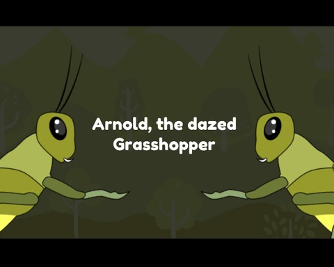 Arnold, the dazed Grasshopper