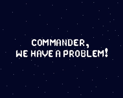 Commander, We Have a Problem!
