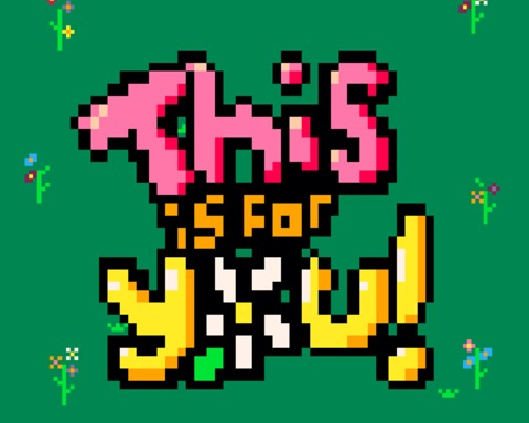 This Is For You!