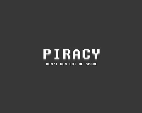Piracy: Don't Run Out Of Space