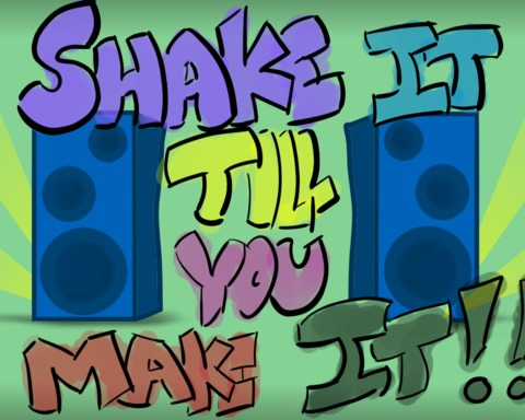 Shake It 'Till You Make It!
