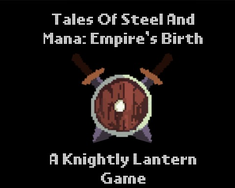 Tales Of Steel And Mana: Empire's Birth