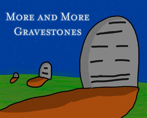 More and More Gravestones
