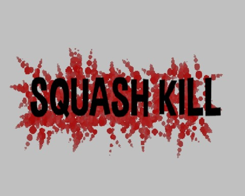 SQUASH KILL