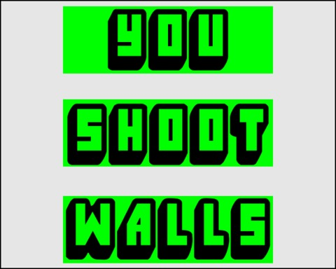 You Shoot Walls